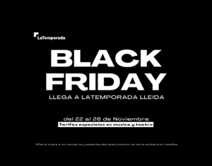 Black Friday - LaTemporada Lleida - Tarifas especiales en música y teatro